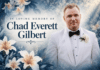 OBITUARY: Chad Everett Gilbert
